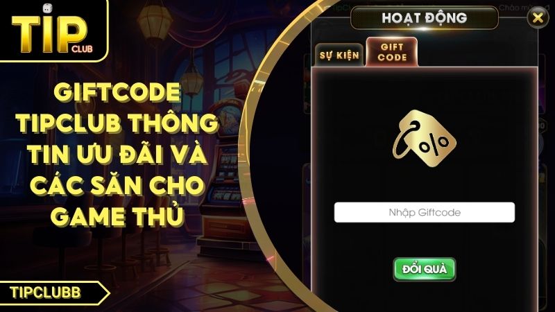 Hướng Dẫn Cách Nhận Thưởng Giftcode TIPCLUB Và Lưu Ý Cần Thiết Ảnh đại diện giftcode TIPCLUB