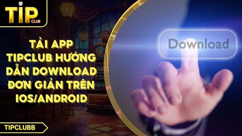Ảnh đại diện tải app TIPCLUB